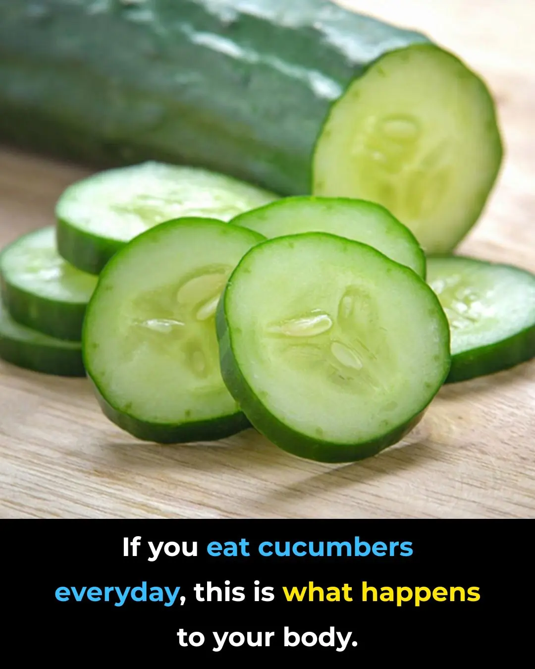 If you eat cucumbers everyday, this is what happens to your body