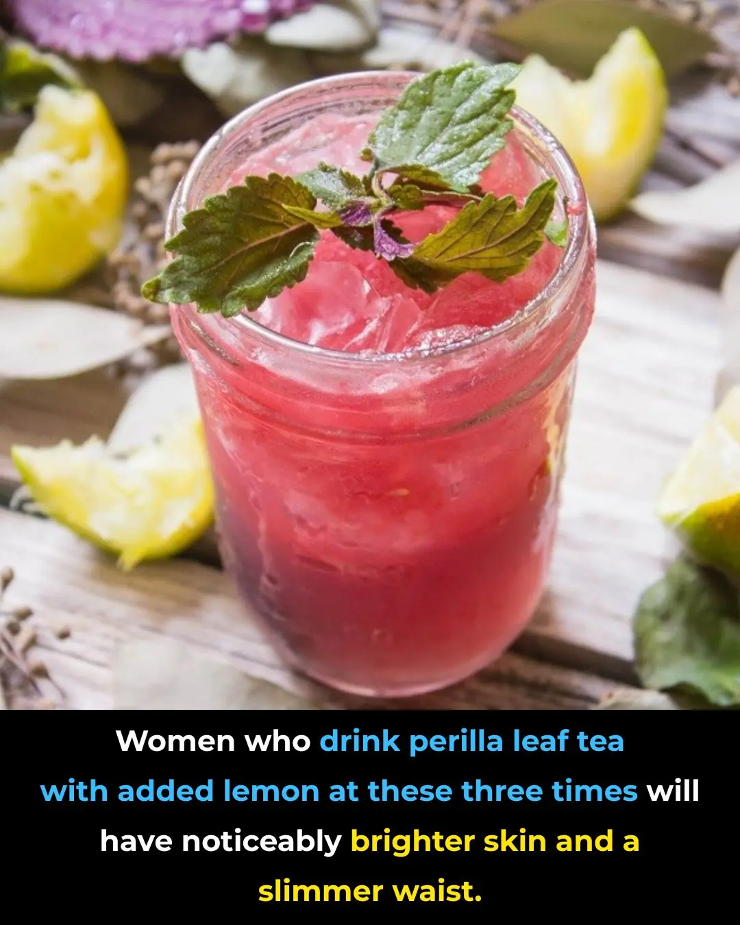 Women Who Drink Perilla Leaf Water With Lemon at These 3 Times May Notice Brighter Skin and a Slimmer Waist
