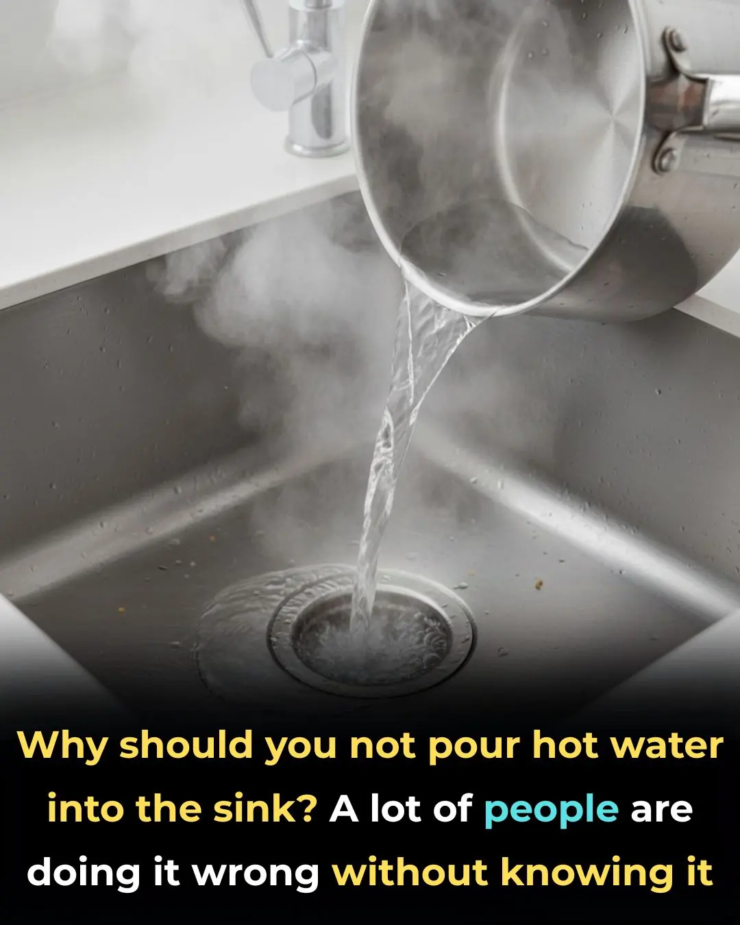 Why You Should Avoid Pouring Hot Water Down the Sink: A Common Mistake Many People Don’t Realize