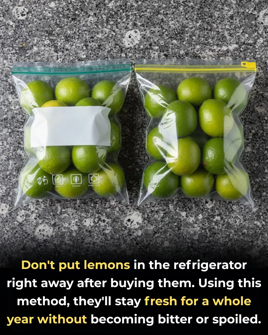 Don't put lemons in the refrigerator right away after buying them. Using this method, they'll stay fresh for a whole year without becoming bitter or spoiled.