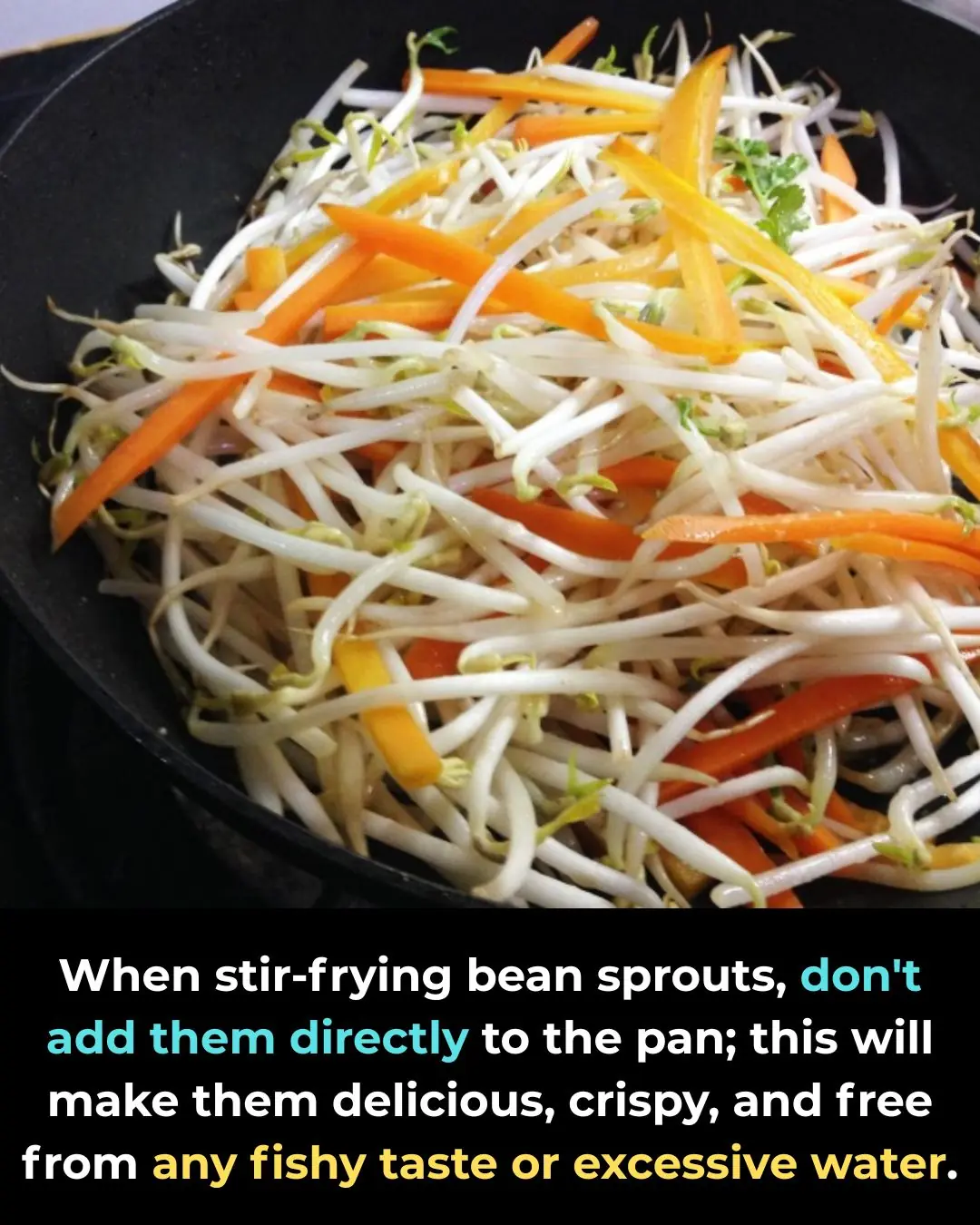 When stir-frying bean sprouts, don't add them directly to the pan; this will make them delicious, crispy, and free from any fishy taste or excessive water.