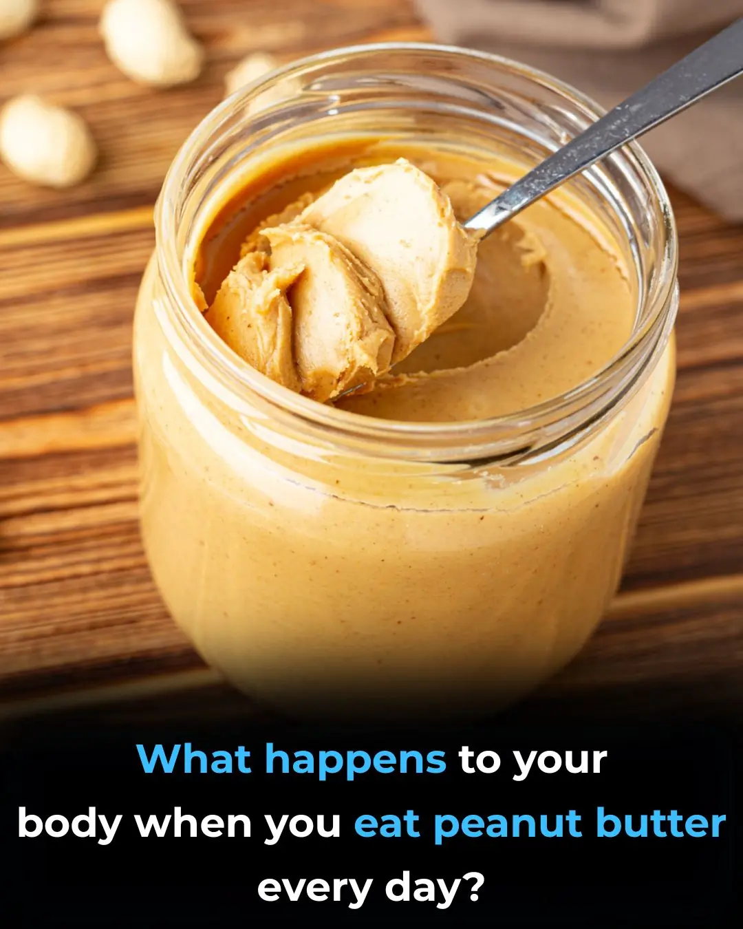 What Happens to Your Body When You Eat Peanut Butter Every Day