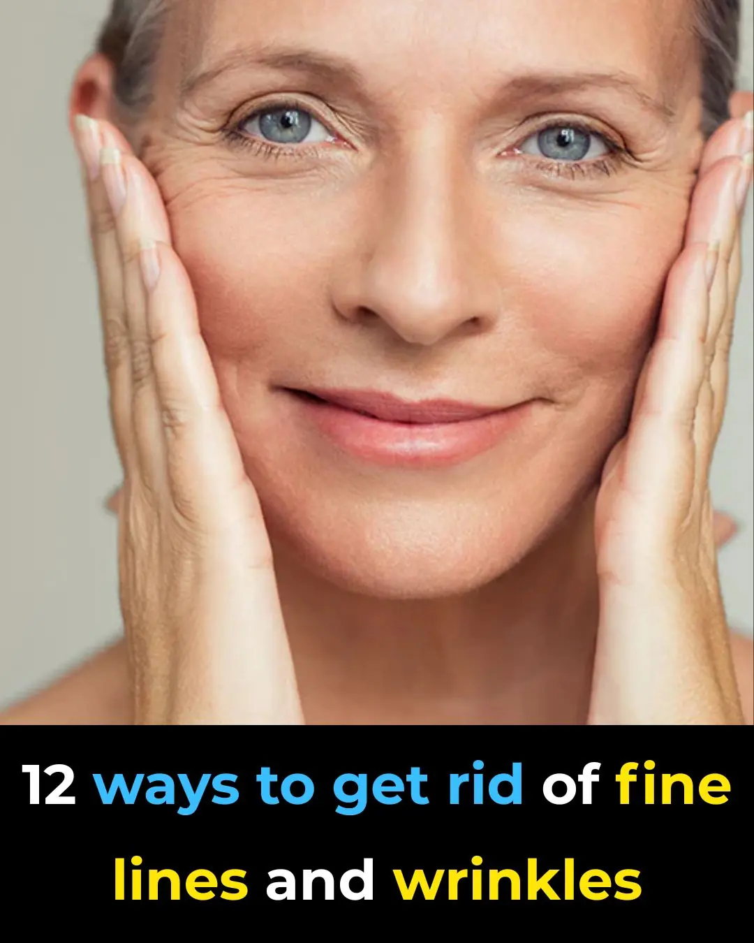 12 Ways To Get Rid of Fine Lines and Wrinkles