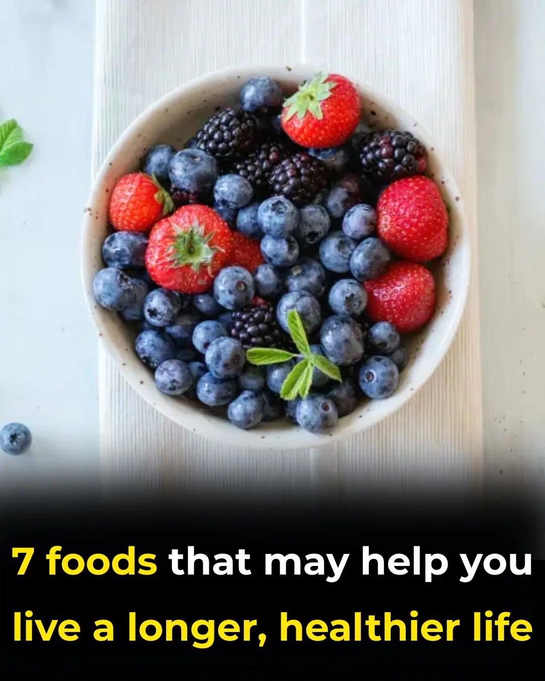 7 Foods To Help You Live a Longer, Healthier Life