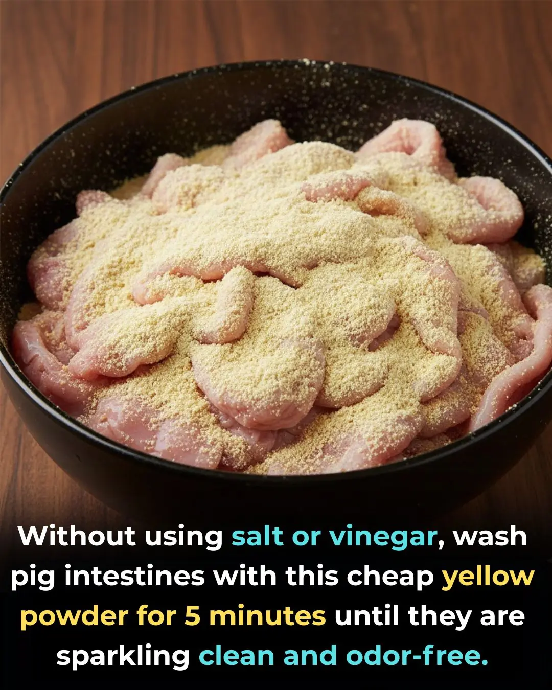 Without using salt or vinegar, wash pig intestines with this cheap yellow powder for 5 minutes until they are sparkling clean and odor-free.