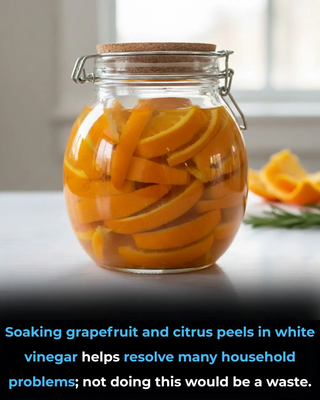 Soaking Citrus Peels in White Vinegar: A Simple Household Trick You Shouldn’t Waste