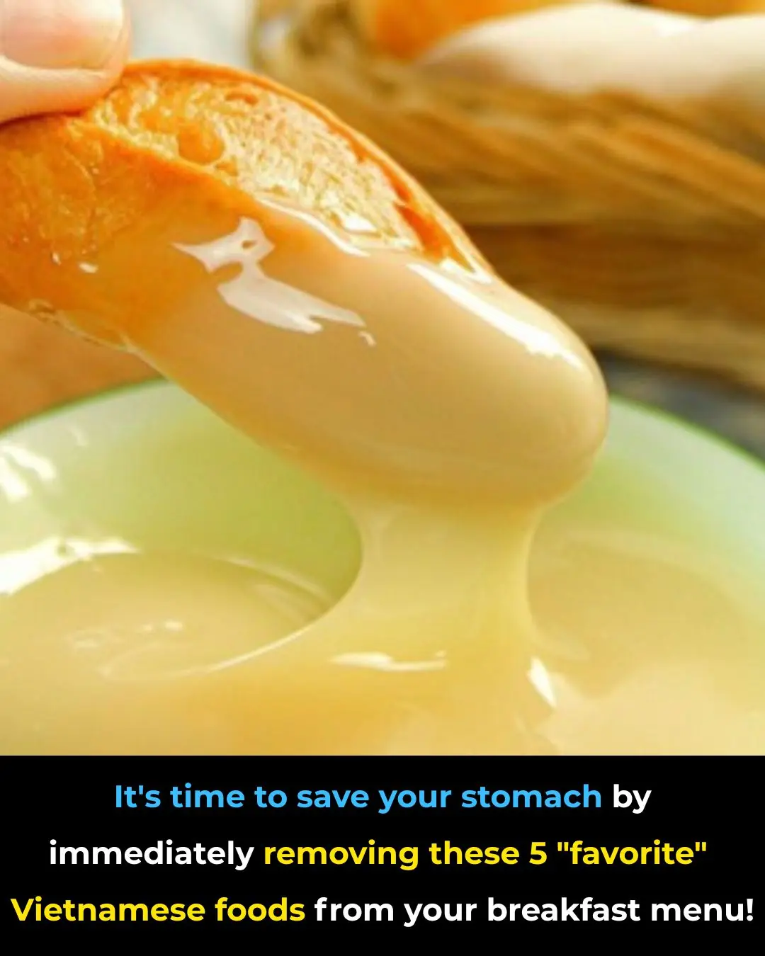 It’s Time to Protect Your Stomach: Remove These 5 Popular Vietnamese Breakfast Foods from Your Morning Menu