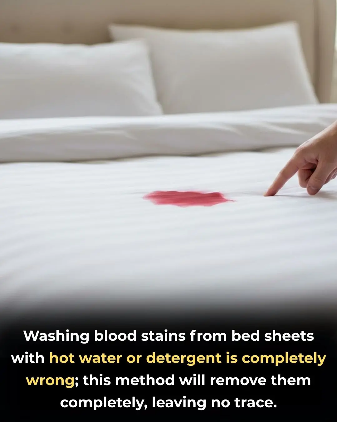 Washing blood stains from bed sheets with hot water or detergent is completely wrong; this method will remove them completely, leaving no trace.