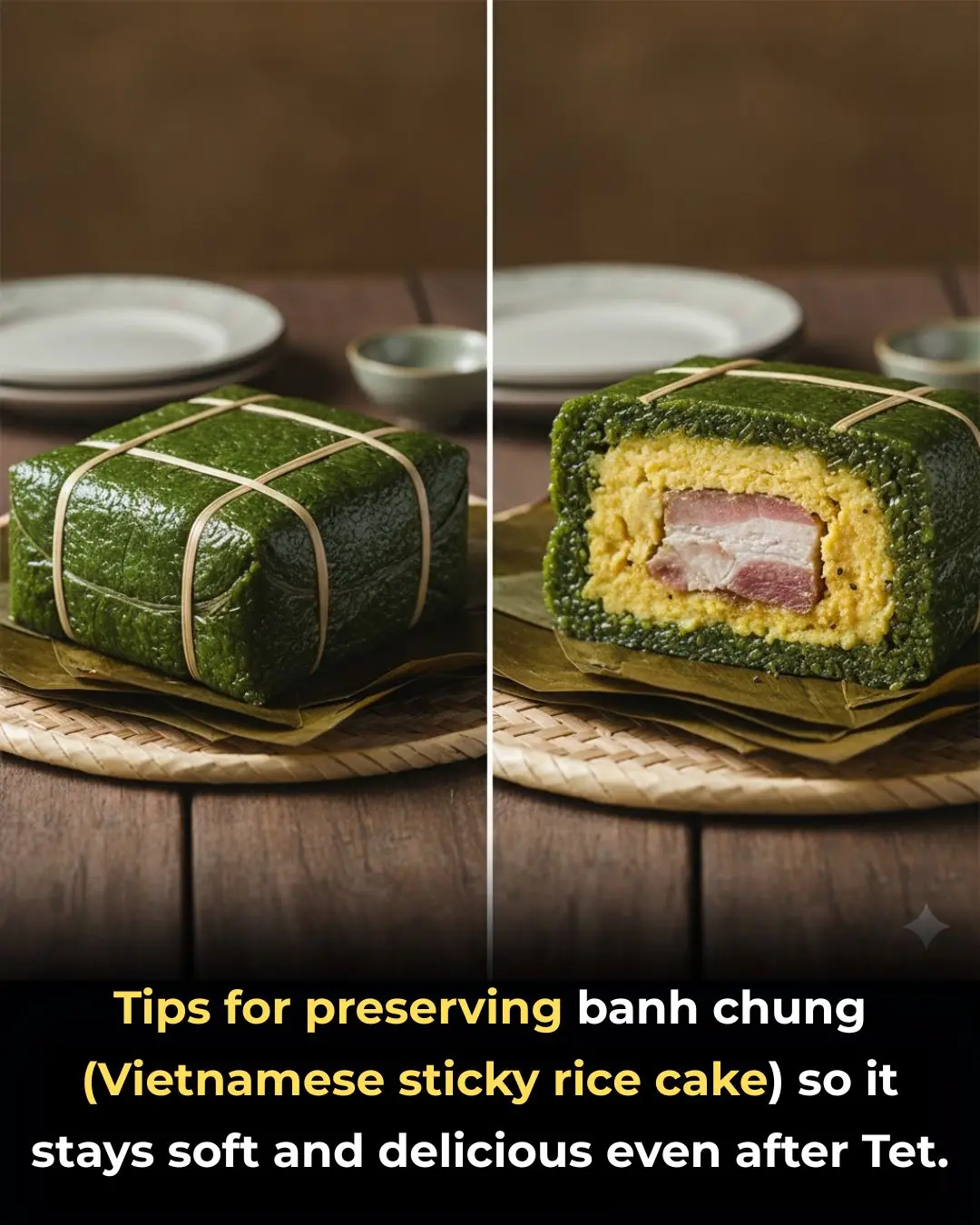 Tips for preserving banh chung (Vietnamese sticky rice cake) so it stays soft and delicious even after Tet.