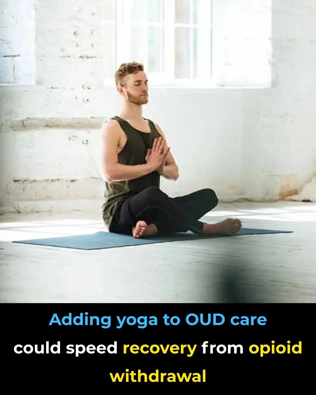 Adding Yoga to Opioid Use Disorder Care May Speed Recovery From Opioid Withdrawal