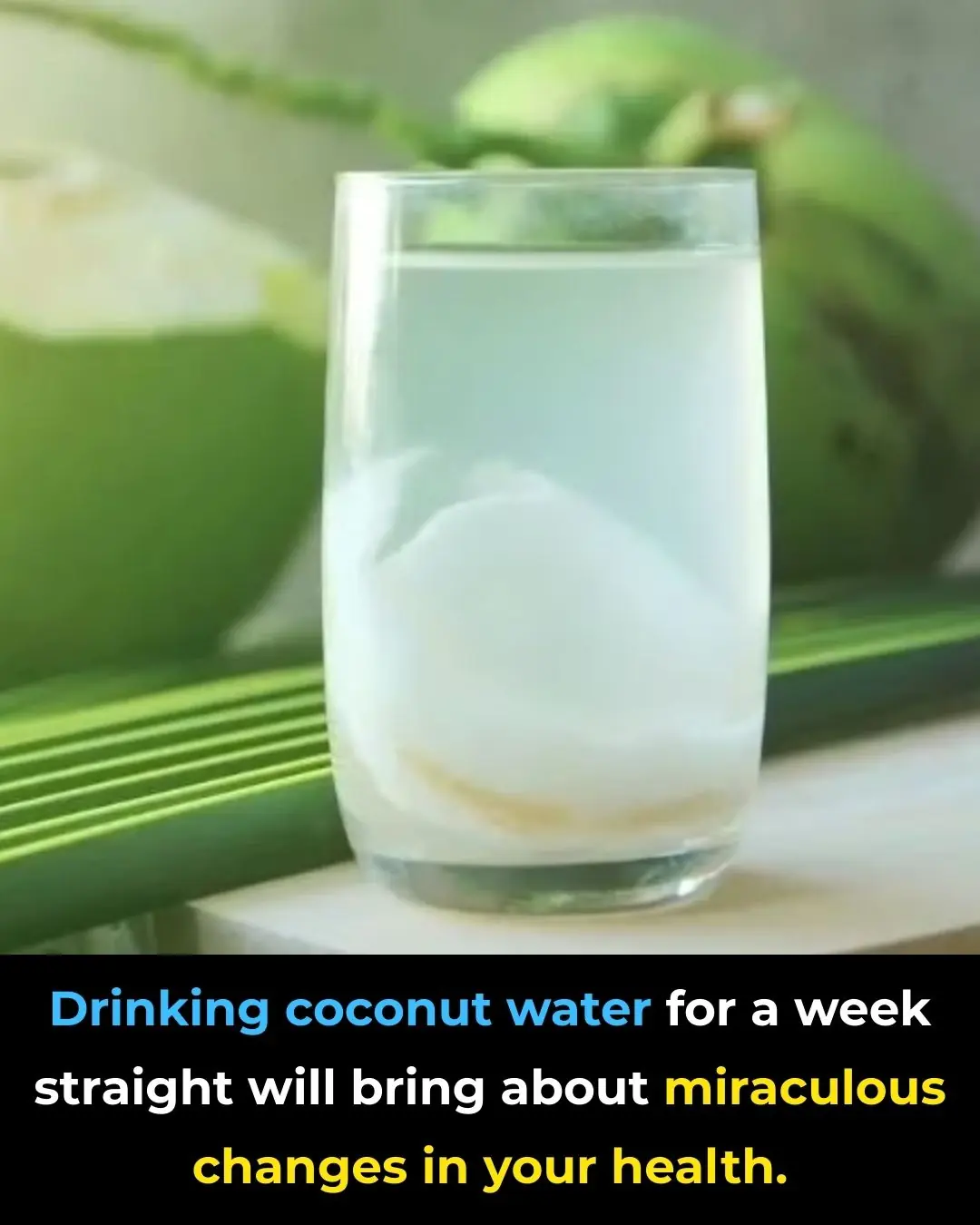 Drink Coconut Water for 7 Consecutive Days and Notice Remarkable Health Benefits