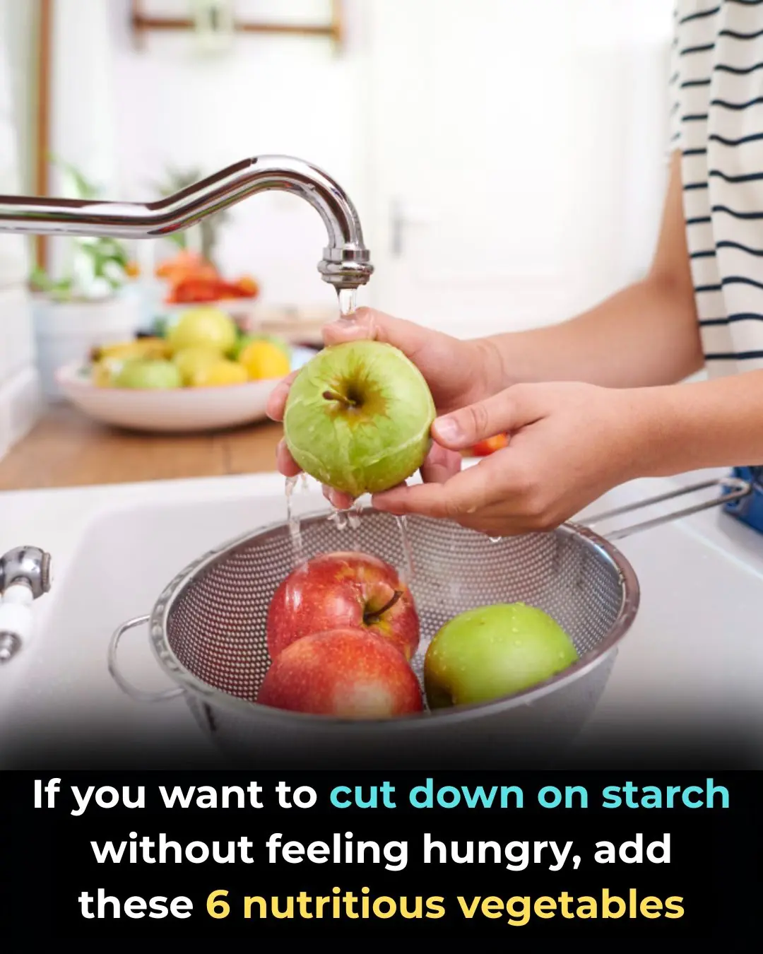 Want to Cut Back on Starches Without Feeling Hungry? Add These 6 Nutritious Vegetables to Your Diet