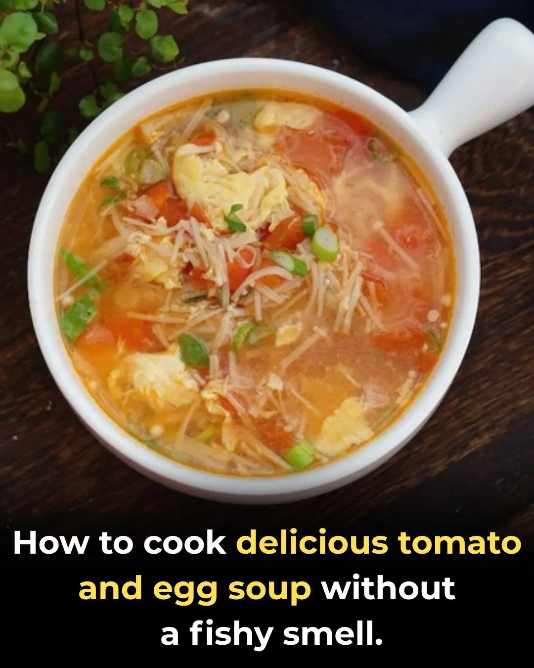 How to cook delicious tomato and egg soup without a fishy smell.