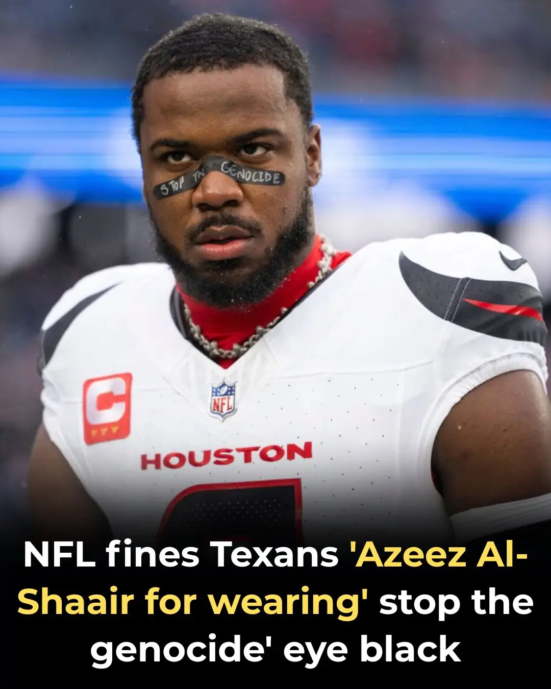 NFL fines Texans’ Azeez Al-Shaair for wearing ‘stop the genocide’ eye black