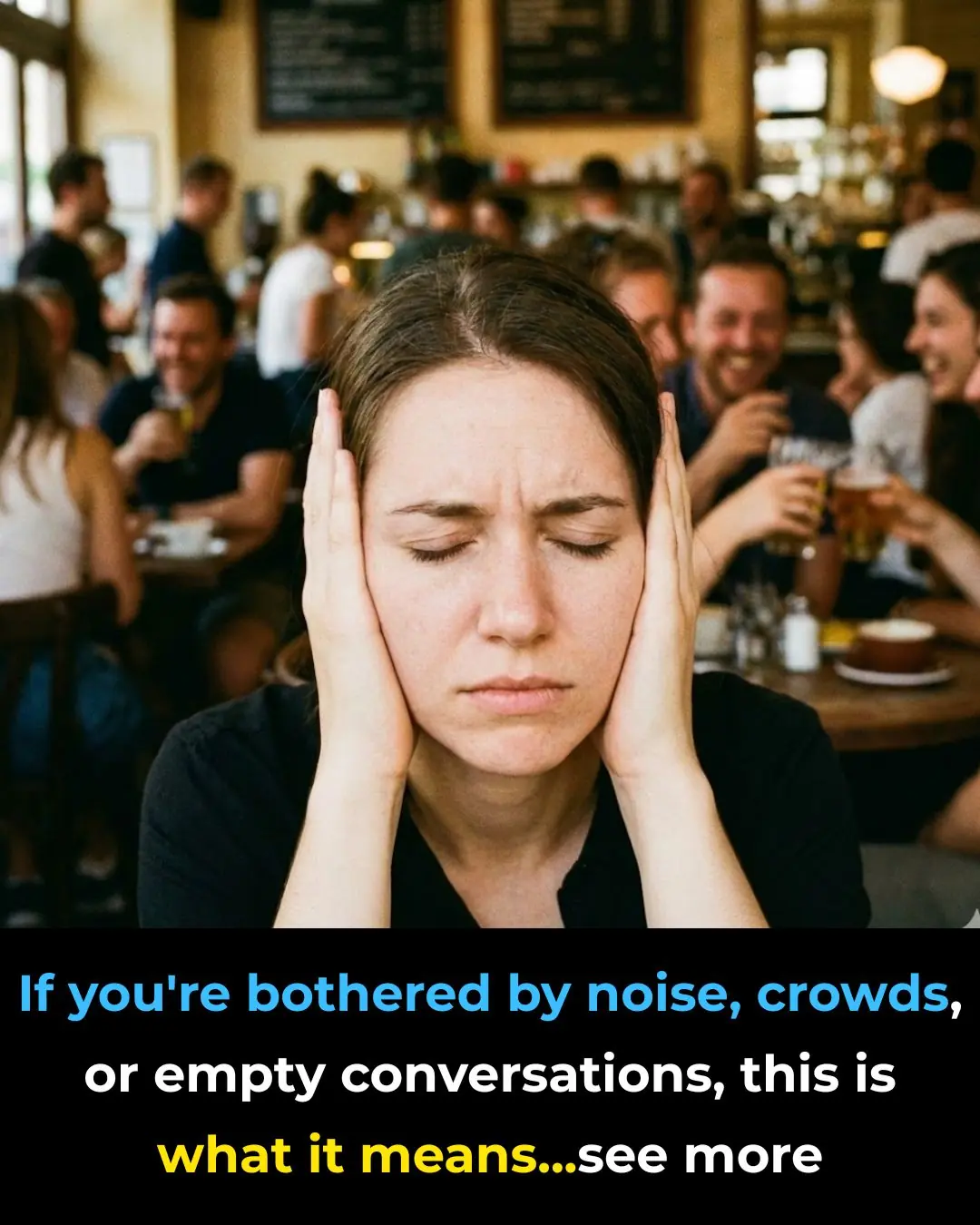 If you are bothered by noise, crowds, or empty conversations, this is what it means