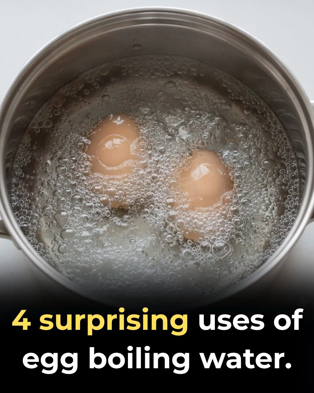4 surprising uses of egg boiling water.