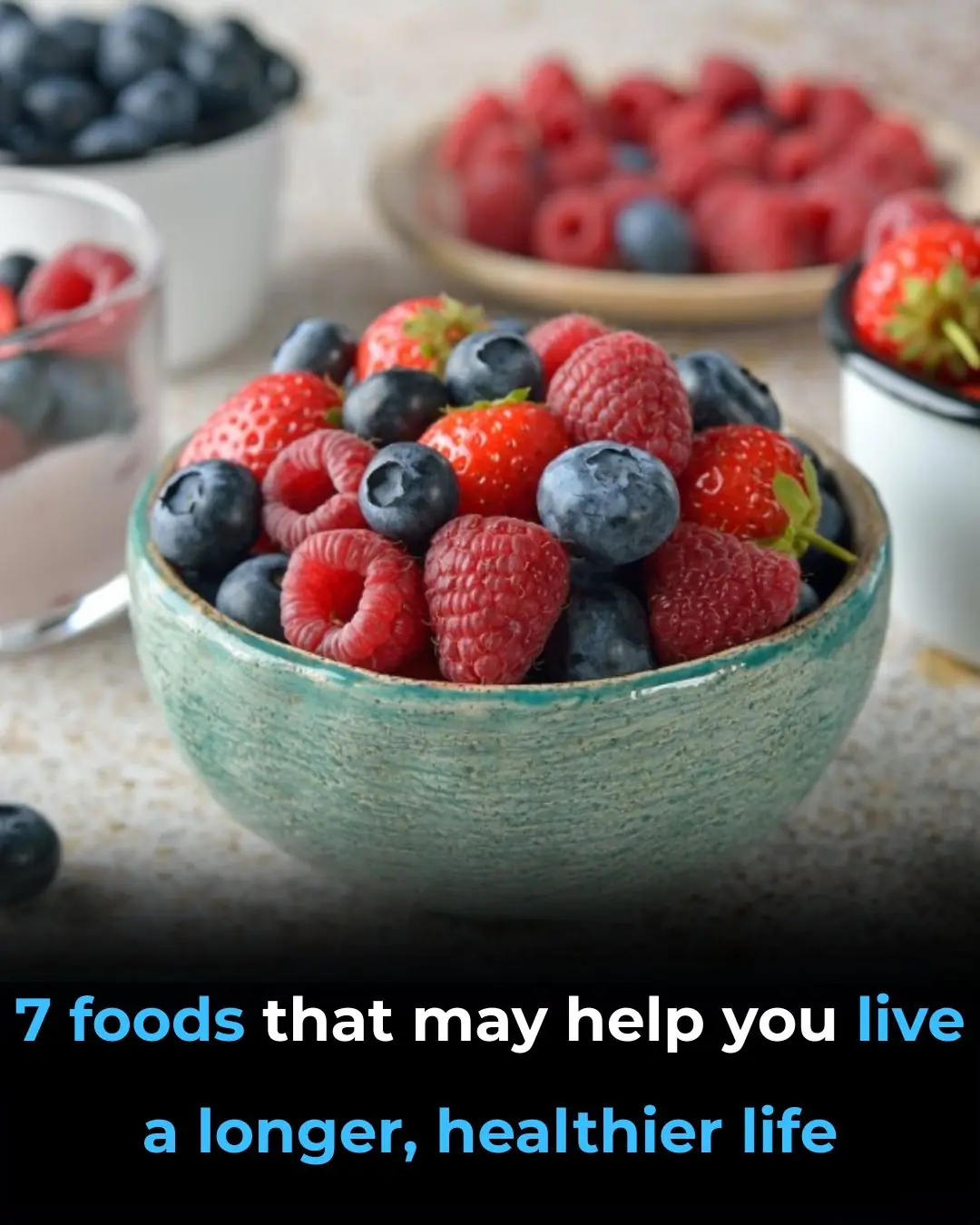 7 Foods To Help You Live a Longer, Healthier Life
