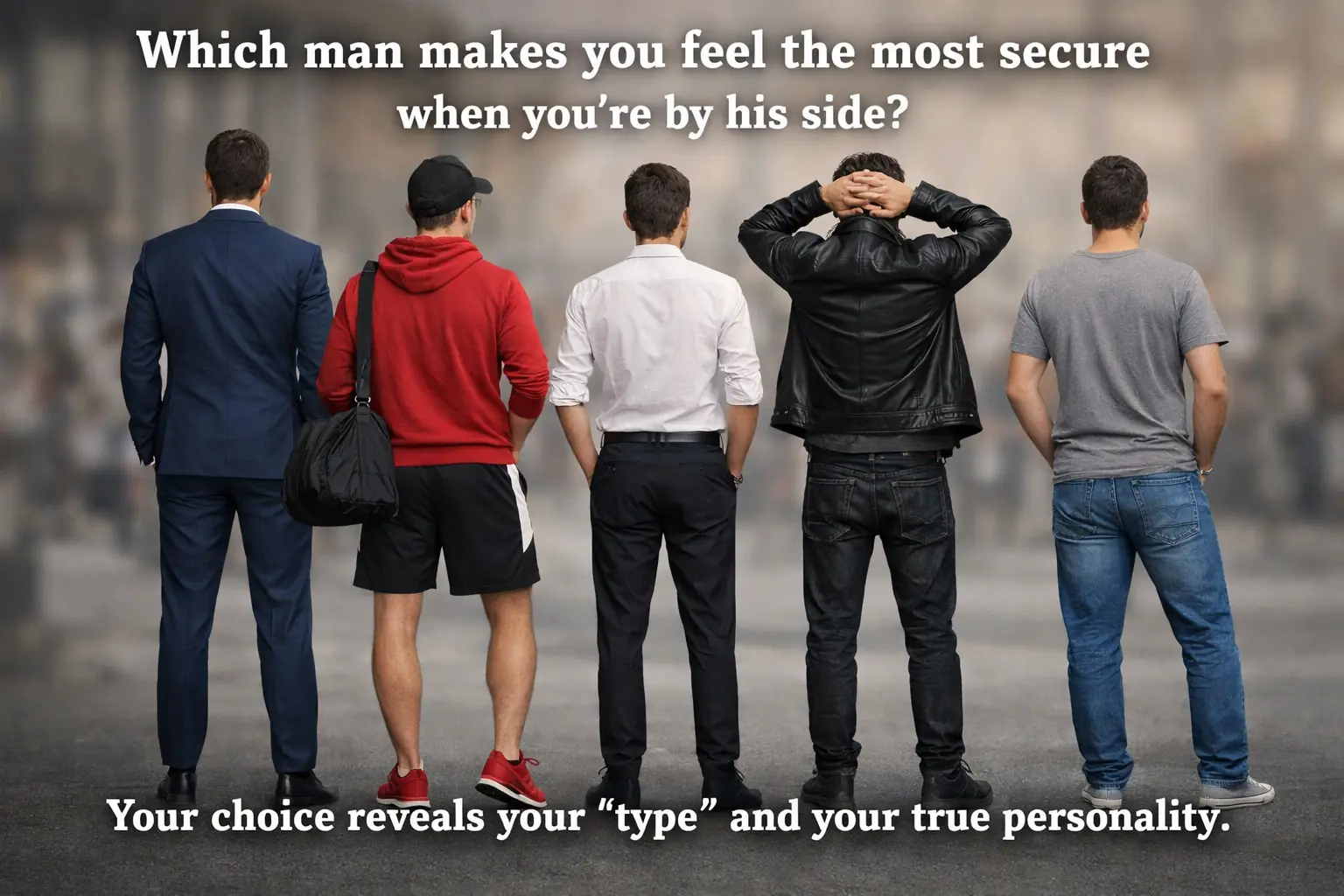Which Man Makes You Feel the Most Secure? What Your Choice Reveals About Your Personality