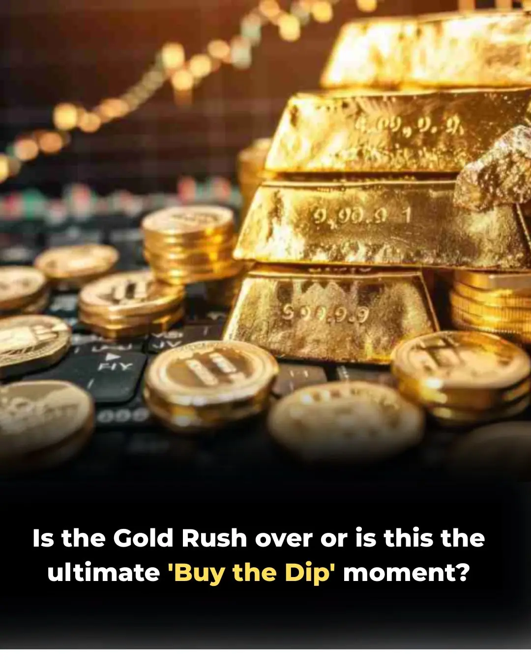 IS THE GOLD RUSH OVER OR IS THIS THE ULTIMATE ‘BUY THE DIP’ MOMENT?