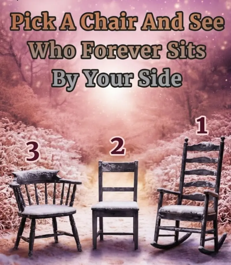 Pick A Chair And See Who Forever Sits By Your Side...