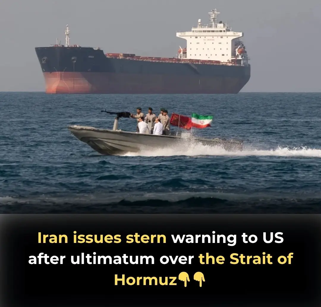Iran Issues "Stern Warning" to U.S. Following Ultimatum Over Strait of Hormuz
