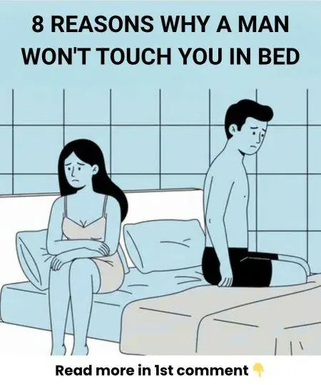 8 Reasons Why a Man Won’t Touch You in Bed