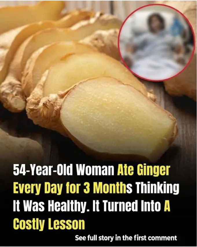 54-Year-Old Woman Thought Ginger Was Healthy Ate It Daily for 3 Months and Paid a Painful Price