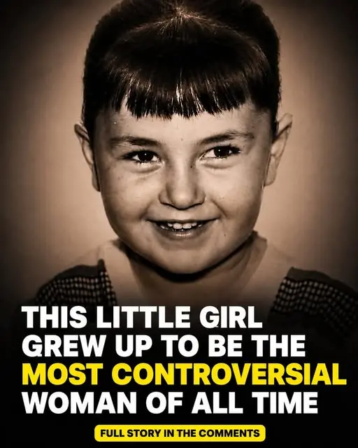 This Little Girl Grew Up To Be The Most Controversial Woman Of All Time