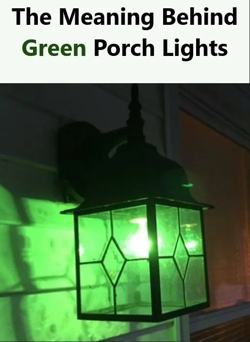 The Meaning Behind Green Porch Lights...