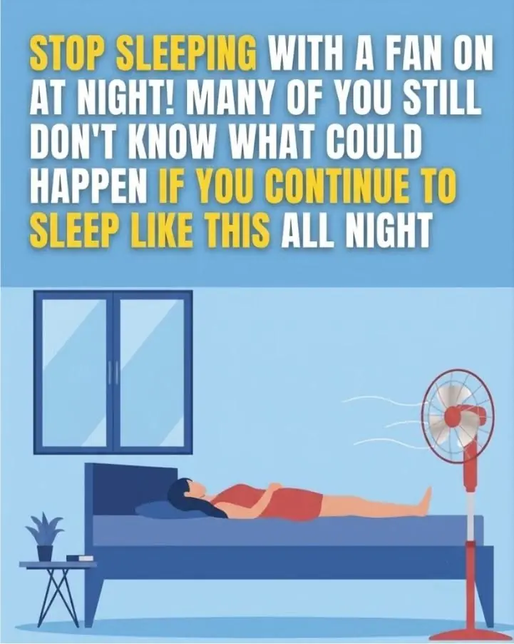 STOP SLEEPING WITH A FAN ON AT NIGHT!