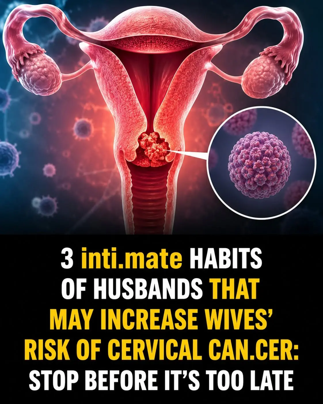 3 Intimate Habits That May Increase a Woman’s Risk of Cervical Cancer: What Every Couple Should Know