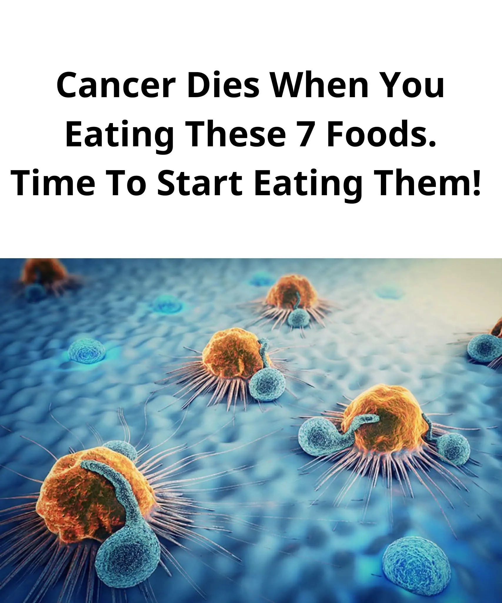 7 Anti-Cancer Foods That Kill Cancer The Moment You Start Eating Them