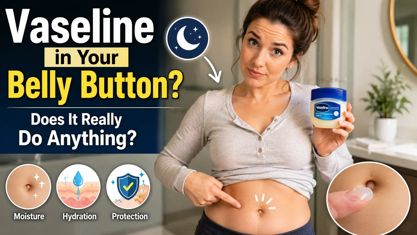 Putting Vaseline in Your Belly Button Overnight: Does It Really Do Anything?