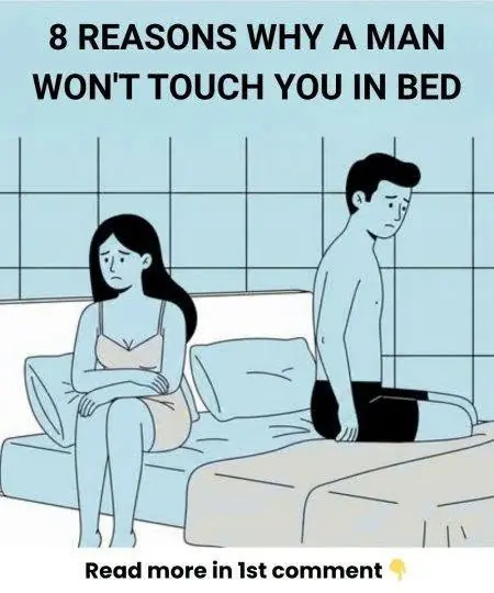 8 Reasons Why a Man Won’t Touch You in Bed