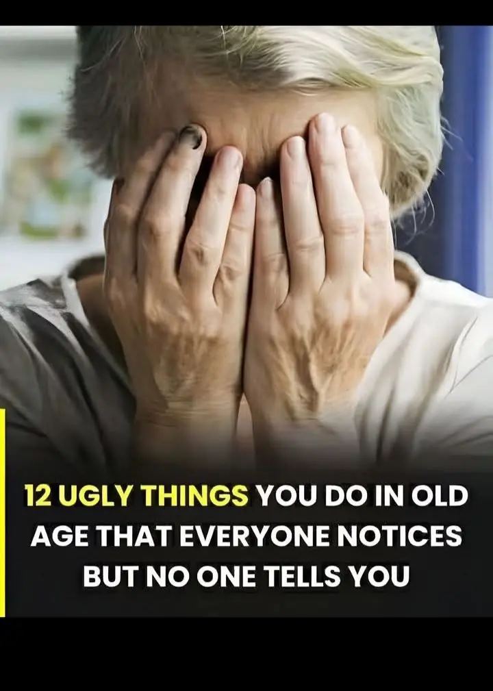 12 nasty habits in old age that everyone notices, but no one dares to tell you