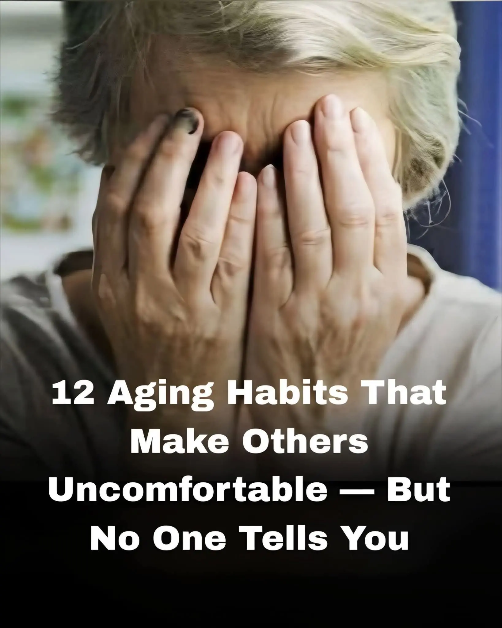 12 nasty habits in old age that everyone notices, but no one dares to tell you