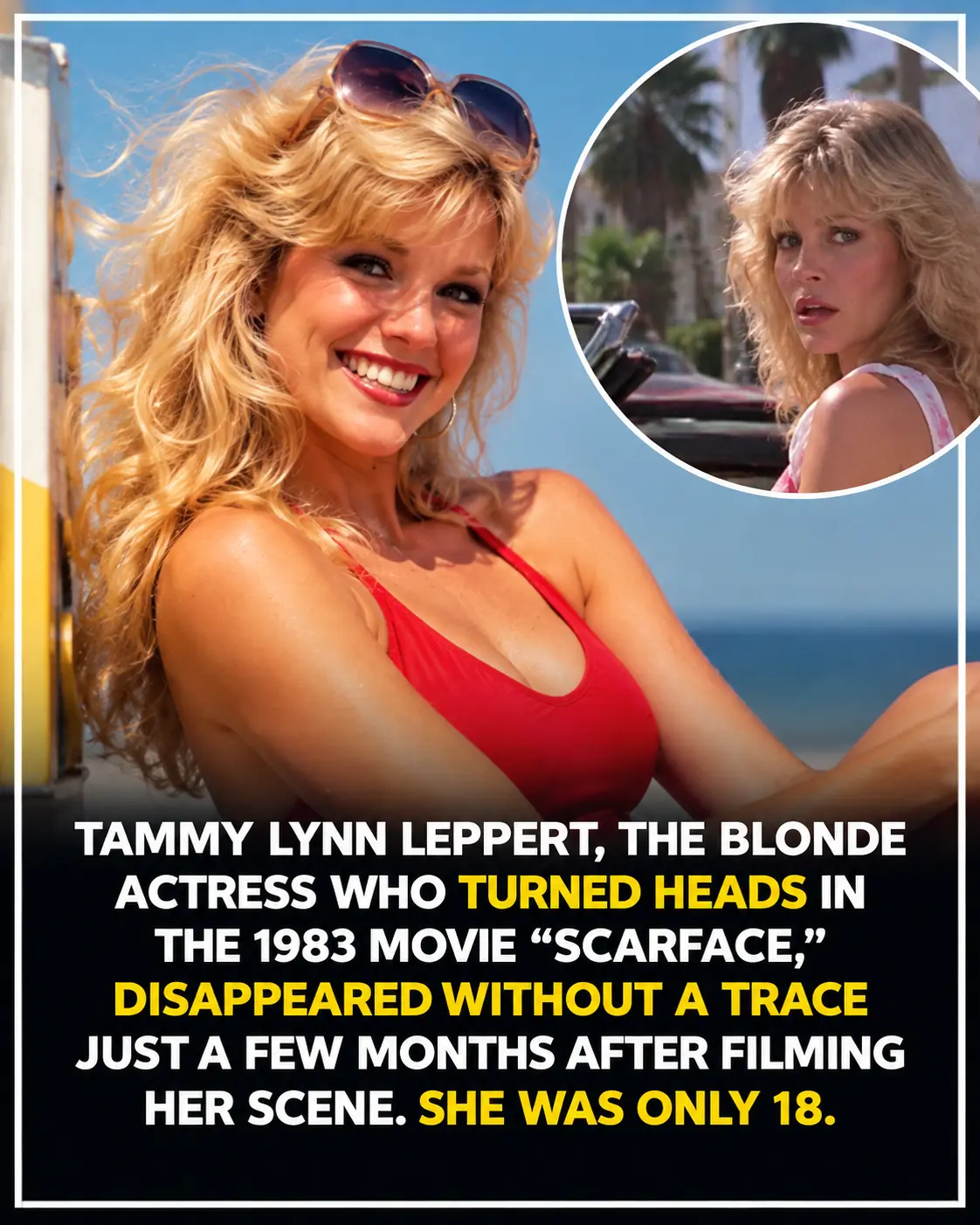 The Scarface Actress Who Vanished Without a Trace: The Mystery of Tammy Lynn Leppert