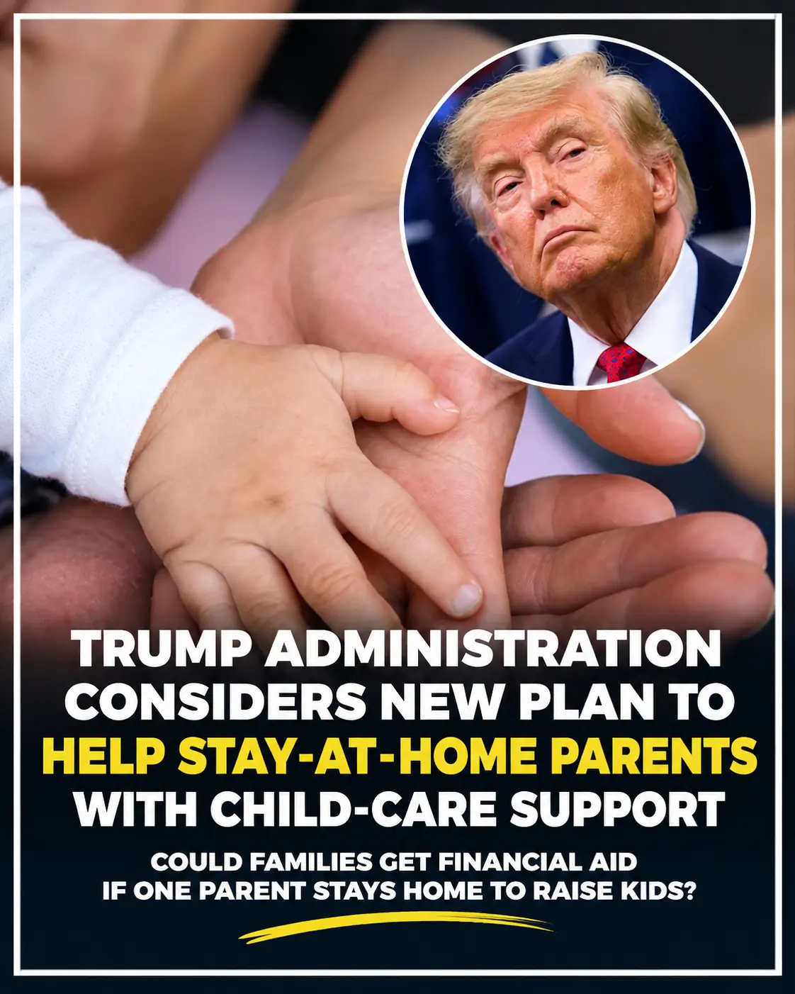 Trump Administration Considers Paying Stay-at-Home Parents Through Federal Child-Care Aid