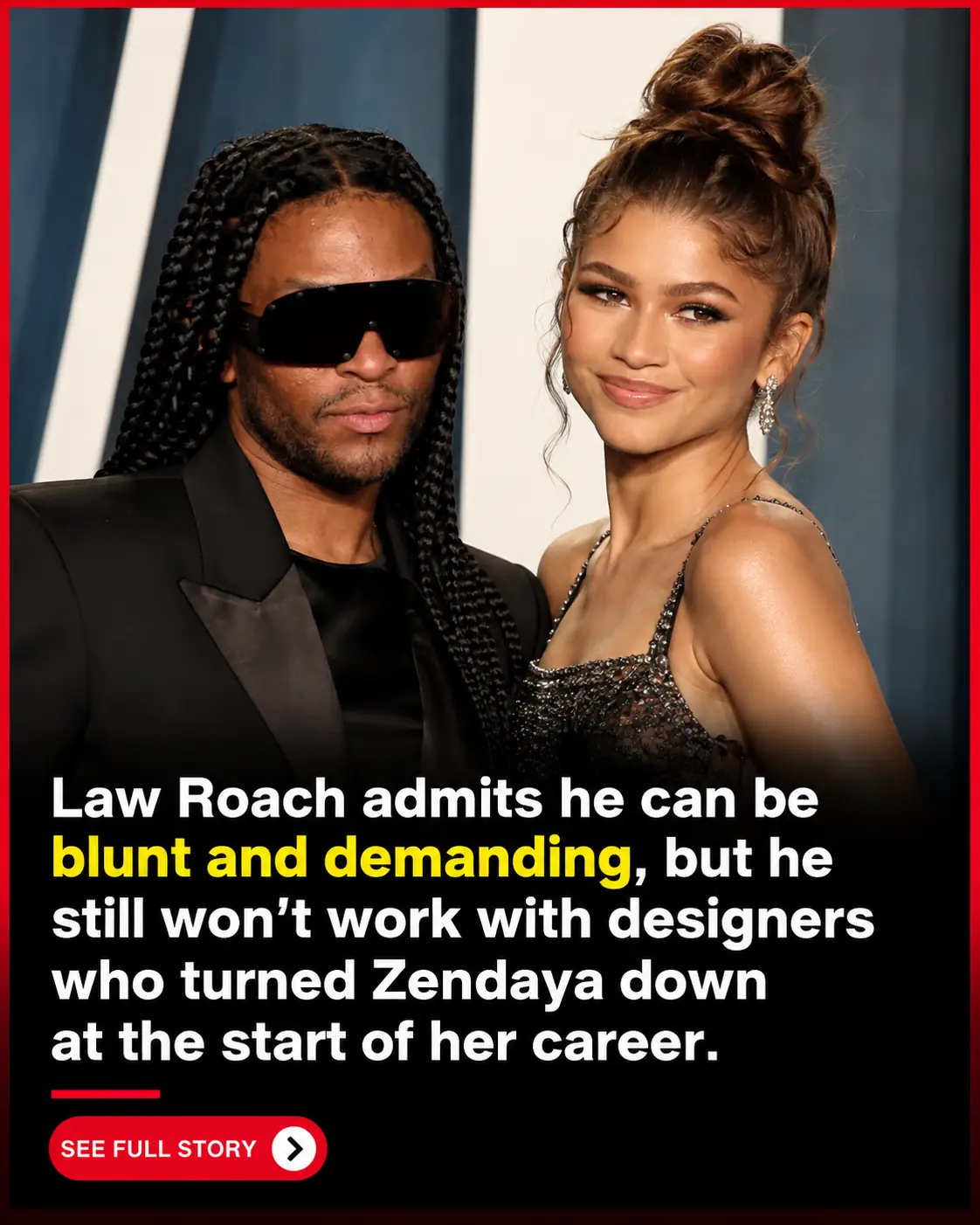 Zendaya’s Stylist Law Roach Still Won’t Dress Her in Brands That Rejected Her Years Ago