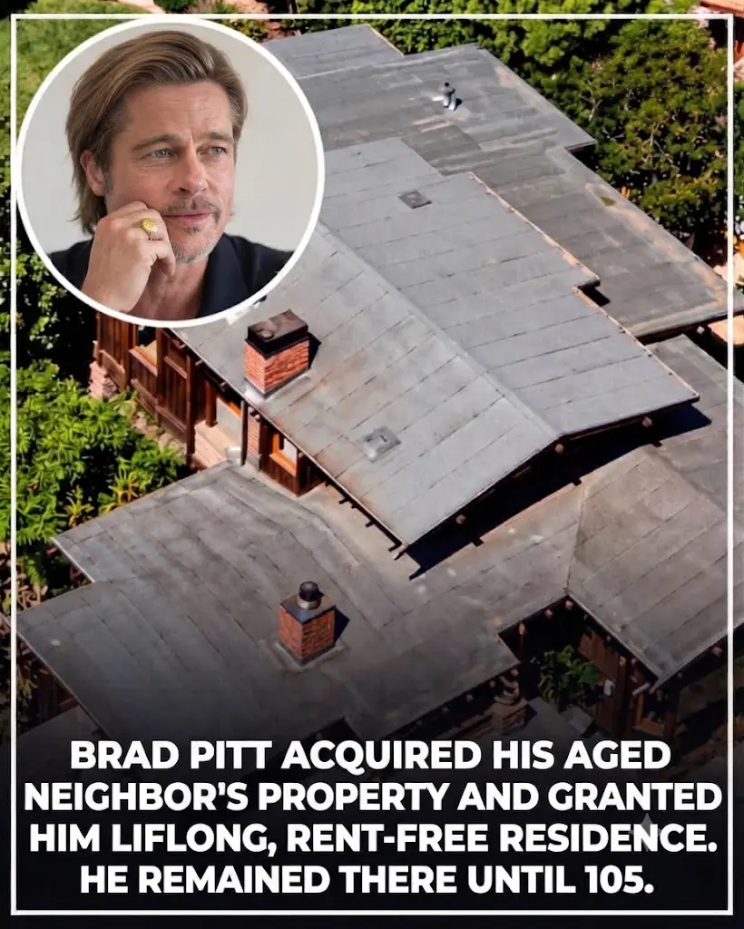Brad Pitt Bought His Elderly Neighbor’s Home — Then Let Him Stay There for the Rest of His Life
