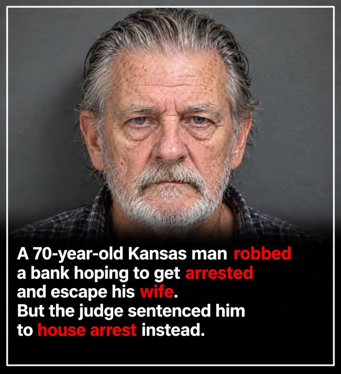 70-Year-Old Man Robbed a Bank to Escape His Wife—But the Judge Sentenced Him to the One Place He Was Trying to Avoid: Home 😂